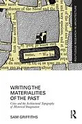 E-Book (pdf) Writing the Materialities of the Past von Sam Griffiths