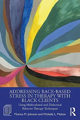 E-Book (epub) Addressing Race-Based Stress in Therapy with Black Clients von Monica Johnson, Michelle L. Melton