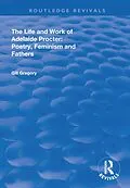 E-Book (epub) The Life and Work of Adelaide Procter von Gill Gregory