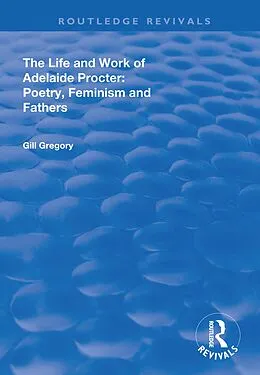 E-Book (epub) The Life and Work of Adelaide Procter von Gill Gregory