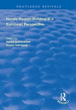 E-Book (epub) Nordic Region-Building in a European Perspective von Harald Baldersheim, Krister Ståhlberg