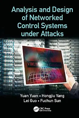 E-Book (pdf) Analysis and Design of Networked Control Systems under Attacks von Yuan Yuan, Hongjiu Yang, Lei Guo