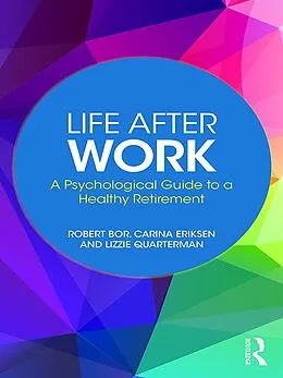 PDF Life After Work von Robert Bor, Carina Eriksen, Lizzie Quarterman