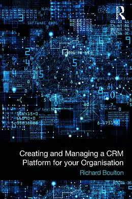 E-Book (epub) Creating and Managing a CRM Platform for your Organisation von Richard Boulton