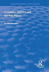 eBook (epub) Crusaders, Cathars and the Holy Places de Bernard Hamilton