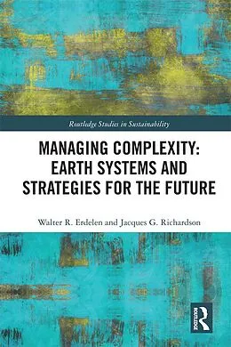 E-Book (pdf) Managing Complexity: Earth Systems and Strategies for the Future von Walter R. Erdelen, Jacques G. Richardson