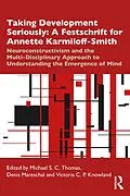 E-Book (epub) Taking Development Seriously A Festschrift for Annette Karmiloff-Smith von 