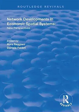 E-Book (epub) Network Developments in Economic Spatial Systems von Aura Reggiani, Daniele Fabbri