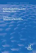 E-Book (epub) Public Health Policies in the European Union von Walter Holland, Elias Mossialos, Bernard Merkel