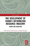 PDF The Development of China's Information Resource Industry von Huiling Feng, Guojun Zhao, Minghui Qian