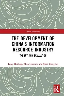 E-Book (pdf) The Development of China's Information Resource Industry von Huiling Feng, Guojun Zhao, Minghui Qian