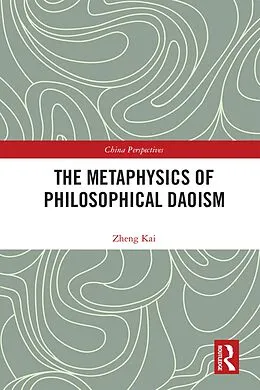 E-Book (epub) The Metaphysics of Philosophical Daoism von Kai Zheng