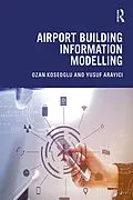 E-Book (pdf) Airport Building Information Modelling von Ozan Koseoglu, Yusuf Arayici