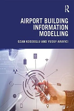 E-Book (pdf) Airport Building Information Modelling von Ozan Koseoglu, Yusuf Arayici