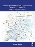 E-Book (pdf) Working with Mystical Experiences in Psychoanalysis von Leslie Stein