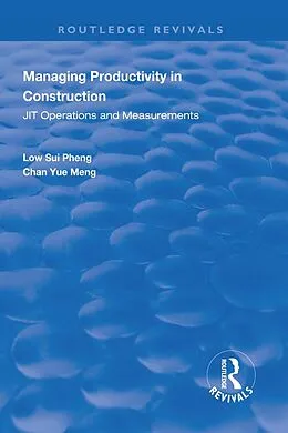 E-Book (pdf) Managing Productivity in Construction von Low Sui Pheng, Chan Yue Meng