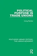 E-Book (epub) Political Purpose in Trade Unions von Irving Richter