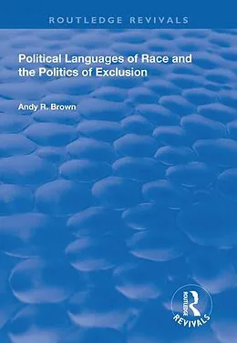 ePUB Political Languages of Race and the Politics of Exclusion von Andy R. Brown