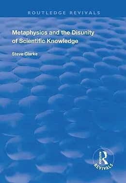 E-Book (epub) Metaphysics and the Disunity of Scientific Knowledge von Steve Clarke