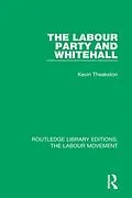 E-Book (pdf) The Labour Party and Whitehall von Kevin Theakston