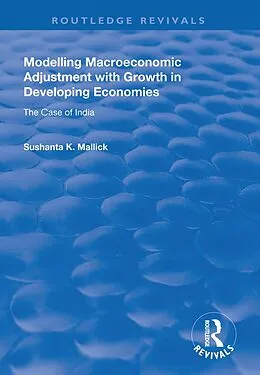 E-Book (pdf) Modelling Macroeconomic Adjustment with Growth in Developing Economies von Sushanta K. Mallick