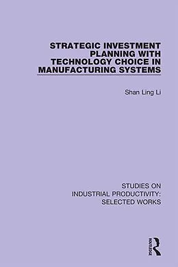 E-Book (pdf) Strategic Investment Planning with Technology Choice in Manufacturing Systems von Shan Ling Li