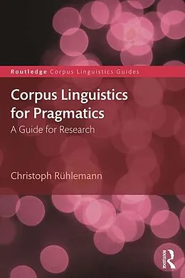 E-Book (pdf) Corpus Linguistics for Pragmatics von Christoph Rühlemann