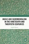 E-Book (epub) Music and Sentimentalism in the Nineteenth and Twentieth Centuries von Stephen Downes