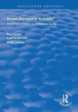 E-Book (pdf) Home Ownership in Crisis? von Ray Forrest, Patricia Kennett, Philip Leather