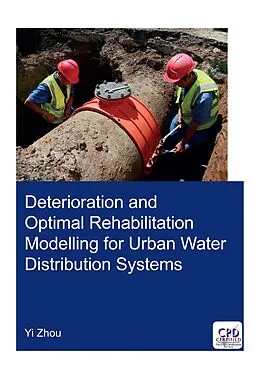 E-Book (pdf) Deterioration and Optimal Rehabilitation Modelling for Urban Water Distribution Systems von Yi Zhou