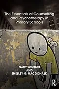 E-Book (epub) The Essentials of Counselling and Psychotherapy in Primary Schools von Gary Winship, Shelley MacDonald