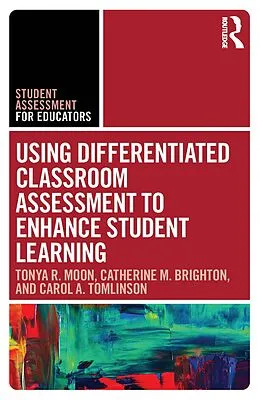 E-Book (epub) Using Differentiated Classroom Assessment to Enhance Student Learning von Tonya R. Moon, Catherine M. Brighton, Carol A. Tomlinson