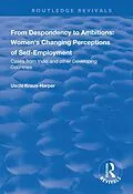 E-Book (epub) From Despondency to Ambitions: Women's Changing Perceptions of Self-Employment von Uschi Kraus-Harper