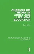 E-Book (epub) Curriculum Theory in Adult and Lifelong Education von Colin Griffin
