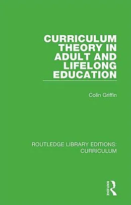 E-Book (epub) Curriculum Theory in Adult and Lifelong Education von Colin Griffin