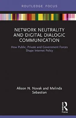 E-Book (pdf) Network Neutrality and Digital Dialogic Communication von Alison N. Novak, Melinda Sebastian