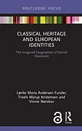 E-Book (pdf) Classical Heritage and European Identities von Lærke Maria Andersen Funder, Troels Myrup Kristensen, Vinnie Nørskov