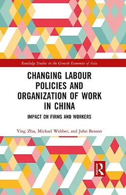 E-Book (epub) Changing Labour Policies and Organization of Work in China von Ying Zhu, Michael Webber, John Benson