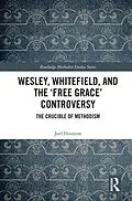 E-Book (epub) Wesley, Whitefield and the 'Free Grace' Controversy von Joel Houston