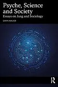 E-Book (epub) Psyche, Science and Society von Gavin Walker