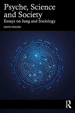 E-Book (epub) Psyche, Science and Society von Gavin Walker