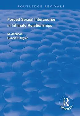 E-Book (epub) Forced Sexual Intercourse in Intimate Relationships von Ida M. Johnson, Robert T. Sigler