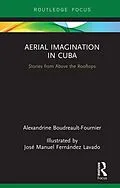 E-Book (epub) Aerial Imagination in Cuba von Alexandrine Boudreault-Fournier