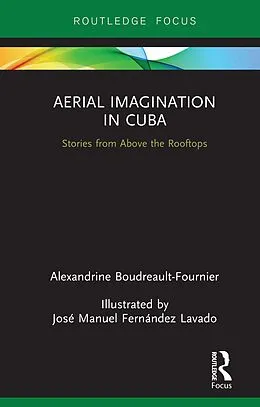 E-Book (pdf) Aerial Imagination in Cuba von Alexandrine Boudreault-Fournier