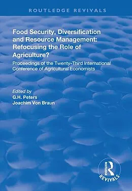 E-Book (epub) Food Security, Diversification and Resource Management: Refocusing the Role of Agriculture? von G. H. Peters, Joachim Von Braun