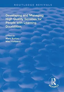 E-Book (pdf) Developing and Managing High Quality Services for People with Learning Disabilities von Mark Burton, Mike Kellaway