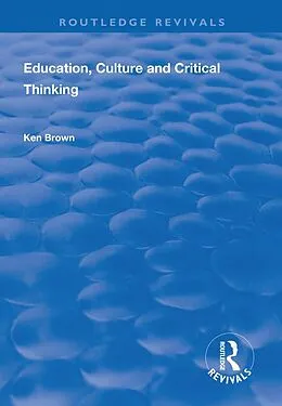 E-Book (epub) Education, Culture and Critical Thinking von Ken Brown