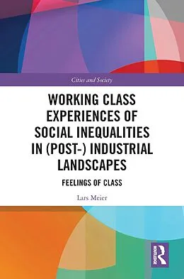 E-Book (epub) Working Class Experiences of Social Inequalities in (Post-) Industrial Landscapes von Lars Meier