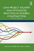 PDF Lean Project Delivery and Integrated Practices in Modern Construction von Lincoln H. Forbes, Syed M. Ahmed