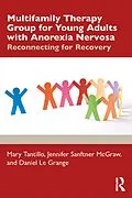 E-Book (pdf) Multifamily Therapy Group for Young Adults with Anorexia Nervosa von Mary Tantillo, Jennifer L. Sanftner McGraw, Daniel Le Grange